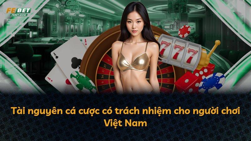 Tài nguyên cá cược có trách nhiệm cho người chơi Việt Nam