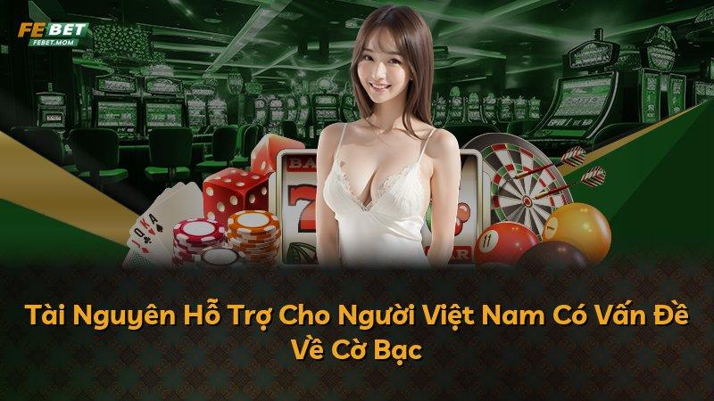 Tài Nguyên Hỗ Trợ Cho Người Việt Nam Có Vấn Đề Về Cờ Bạc