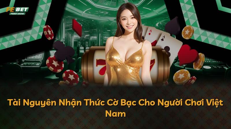 Tài Nguyên Nhận Thức Cờ Bạc Cho Người Chơi Việt Nam