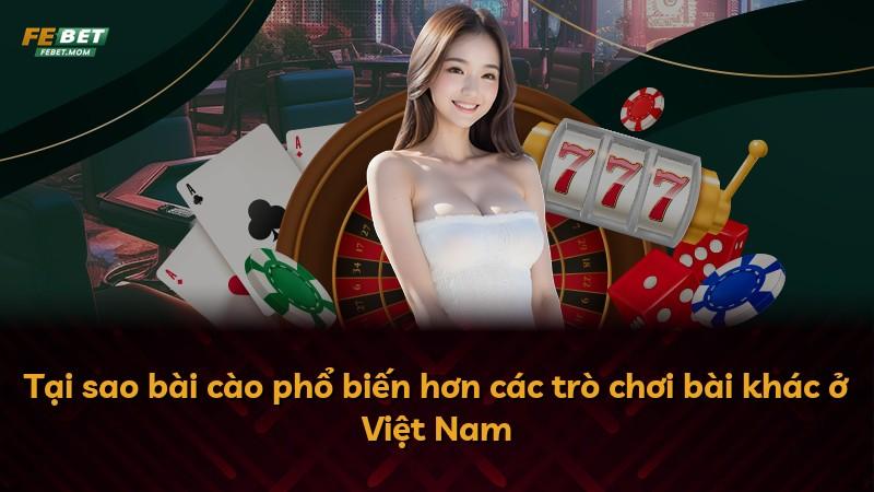 Tại sao bài cào phổ biến hơn các trò chơi bài khác ở Việt Nam