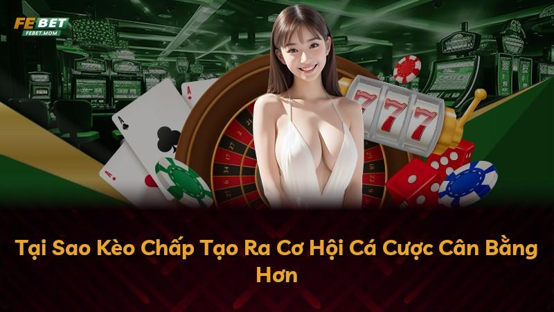 Tại Sao Kèo Chấp Tạo Ra Cơ Hội Cá Cược Cân Bằng Hơn