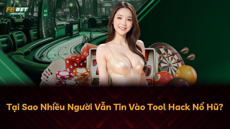 Tại Sao Nhiều Người Vẫn Tin Vào Tool Hack Nổ Hũ?