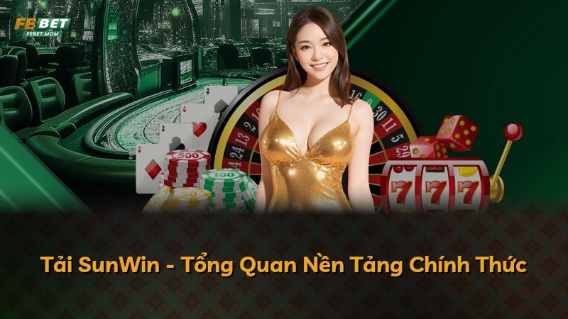 Tải SunWin - Tổng Quan Nền Tảng Chính Thức