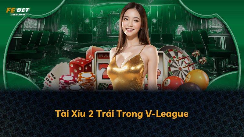Tài Xỉu 2 Trái Trong V-League