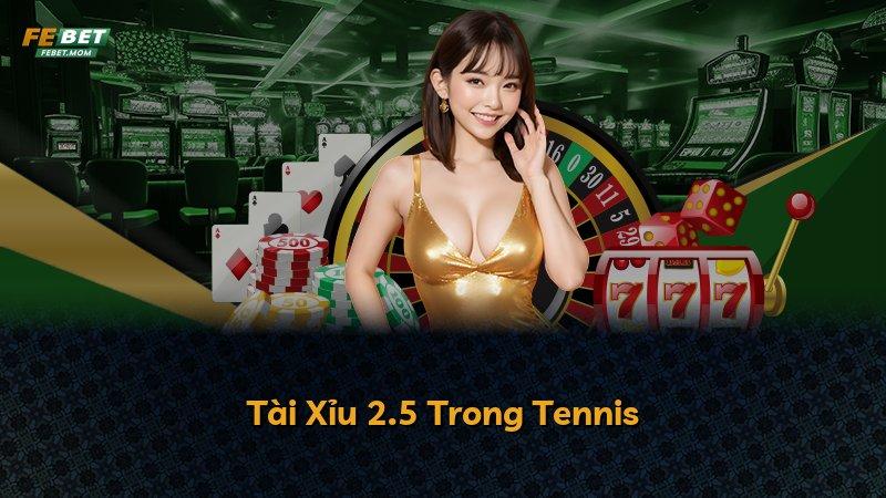 Tài Xỉu 2.5 Trong Tennis
