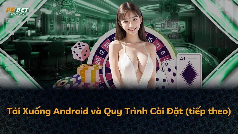 Tải Xuống Android và Quy Trình Cài Đặt (tiếp theo)