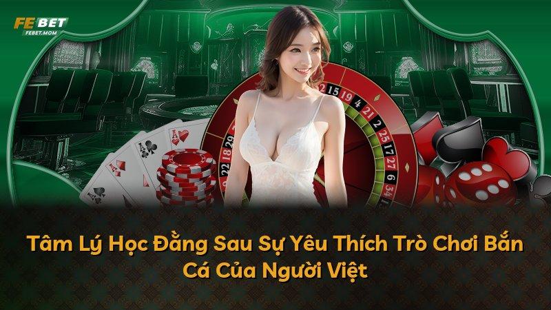 Tâm Lý Học Đằng Sau Sự Yêu Thích Trò Chơi Bắn Cá Của Người Việt