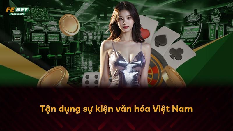 Tận dụng sự kiện văn hóa Việt Nam