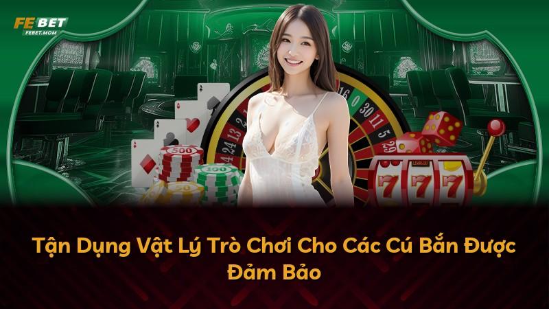 Tận Dụng Vật Lý Trò Chơi Cho Các Cú Bắn Được Đảm Bảo