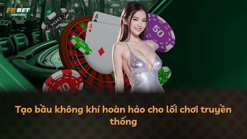 Tạo bầu không khí hoàn hảo cho lối chơi truyền thống