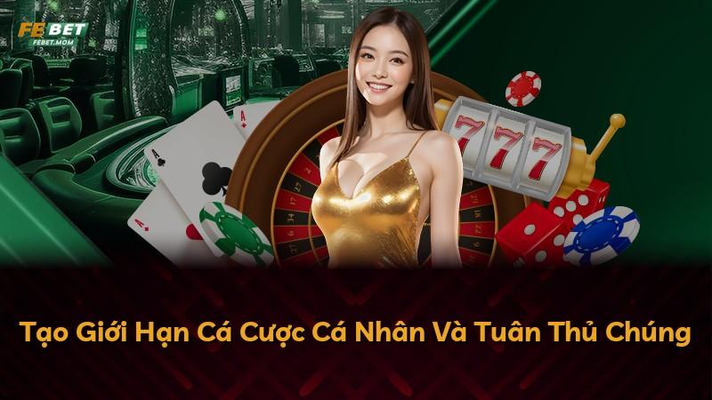 Tạo Giới Hạn Cá Cược Cá Nhân Và Tuân Thủ Chúng