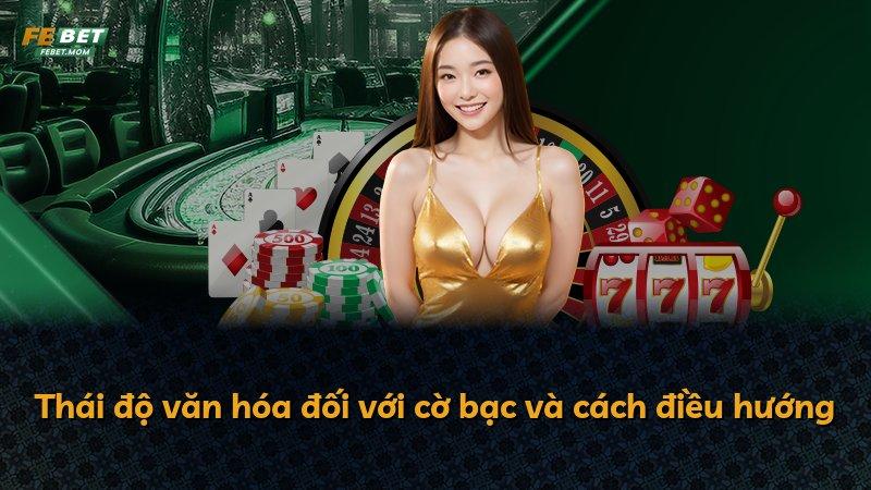 Thái độ văn hóa đối với cờ bạc và cách điều hướng
