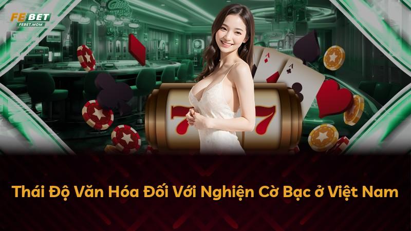 Thái Độ Văn Hóa Đối Với Nghiện Cờ Bạc ở Việt Nam