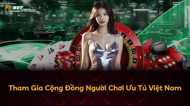 Tham Gia Cộng Đồng Người Chơi Ưu Tú Việt Nam