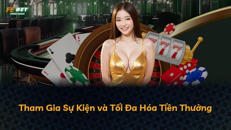Tham Gia Sự Kiện và Tối Đa Hóa Tiền Thưởng
