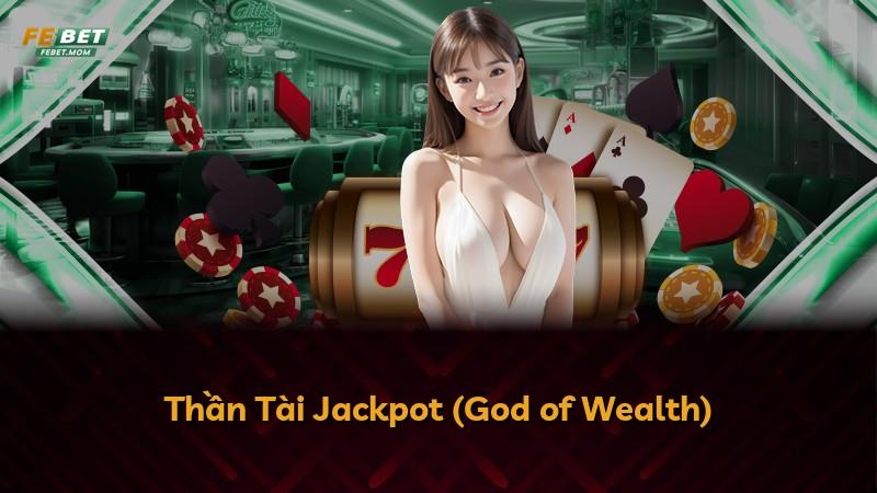 Thần Tài Jackpot (God of Wealth)