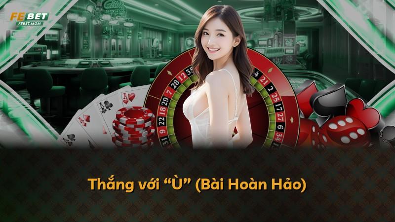 Thắng với “Ù” (Bài Hoàn Hảo)