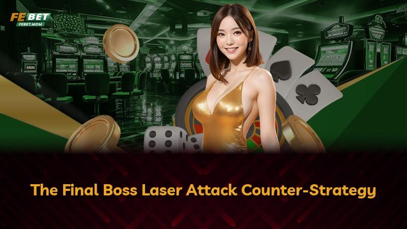 The Final Boss Laser Attack Counter-Strategy