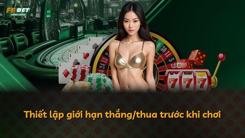 Thiết lập giới hạn thắng/thua trước khi chơi