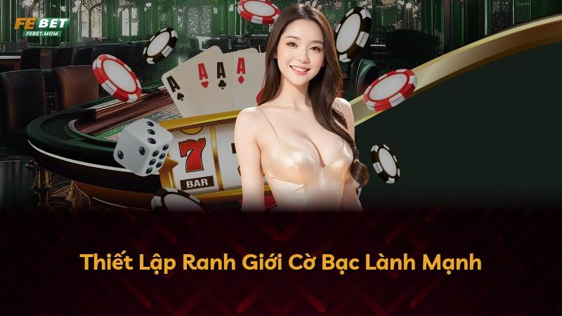Thiết Lập Ranh Giới Cờ Bạc Lành Mạnh