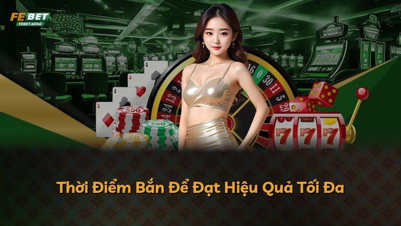 Thời Điểm Bắn Để Đạt Hiệu Quả Tối Đa