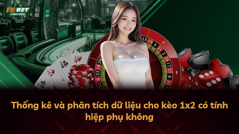 Thống kê và phân tích dữ liệu cho kèo 1x2 có tính hiệp phụ không