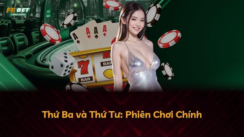 Thứ Ba và Thứ Tư: Phiên Chơi Chính