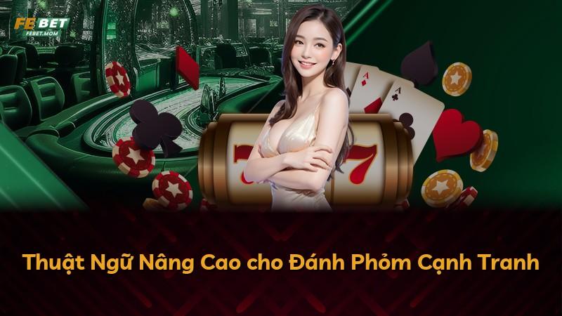 Thuật Ngữ Nâng Cao cho Đánh Phỏm Cạnh Tranh