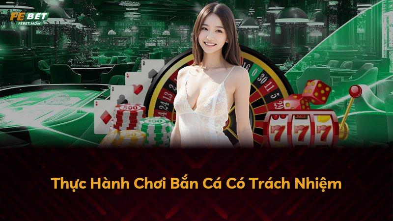 Thực Hành Chơi Bắn Cá Có Trách Nhiệm