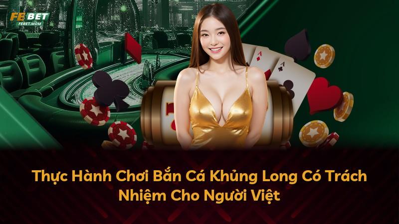 Thực Hành Chơi Bắn Cá Khủng Long Có Trách Nhiệm Cho Người Việt
