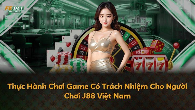 Thực Hành Chơi Game Có Trách Nhiệm Cho Người Chơi J88 Việt Nam
