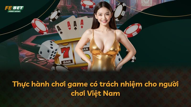 Thực hành chơi game có trách nhiệm cho người chơi Việt Nam