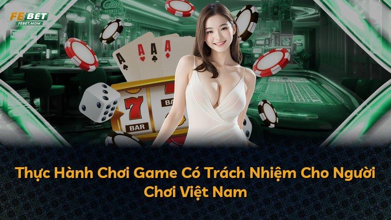 Thực Hành Chơi Game Có Trách Nhiệm Cho Người Chơi Việt Nam