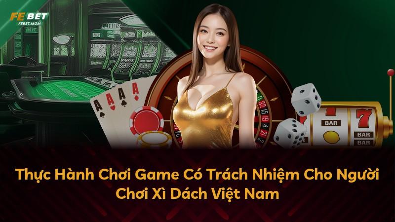 Thực Hành Chơi Game Có Trách Nhiệm Cho Người Chơi Xì Dách Việt Nam