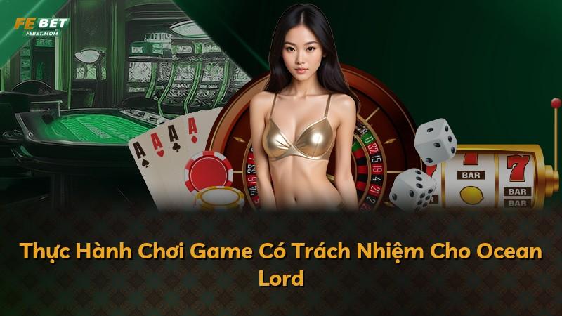 Thực Hành Chơi Game Có Trách Nhiệm Cho Ocean Lord