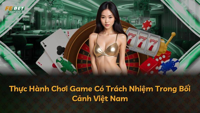 Thực Hành Chơi Game Có Trách Nhiệm Trong Bối Cảnh Việt Nam