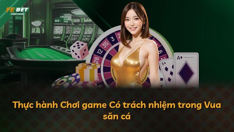 Thực hành Chơi game Có trách nhiệm trong Vua săn cá