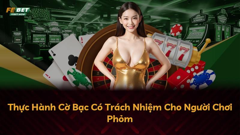 Thực Hành Cờ Bạc Có Trách Nhiệm Cho Người Chơi Phỏm