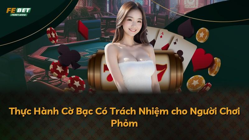 Thực Hành Cờ Bạc Có Trách Nhiệm cho Người Chơi Phỏm