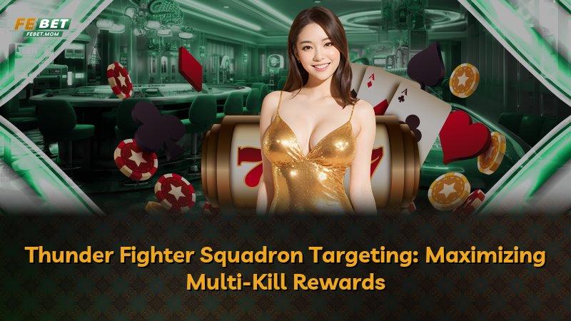 Thunder Fighter Squadron Targeting: Maximizing Multi-Kill Rewards