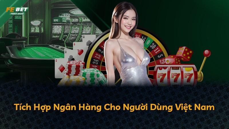 Tích Hợp Ngân Hàng Cho Người Dùng Việt Nam