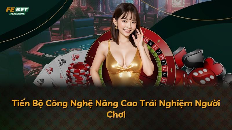 Tiến Bộ Công Nghệ Nâng Cao Trải Nghiệm Người Chơi