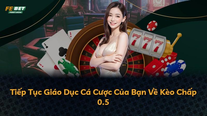 Tiếp Tục Giáo Dục Cá Cược Của Bạn Về Kèo Chấp 0.5