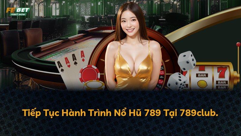 Tiếp Tục Hành Trình Nổ Hũ 789 Tại 789club.