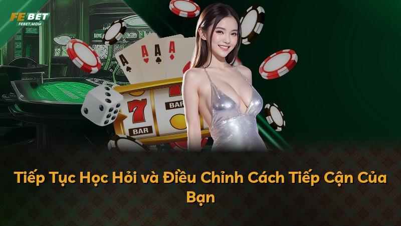Tiếp Tục Học Hỏi và Điều Chỉnh Cách Tiếp Cận Của Bạn