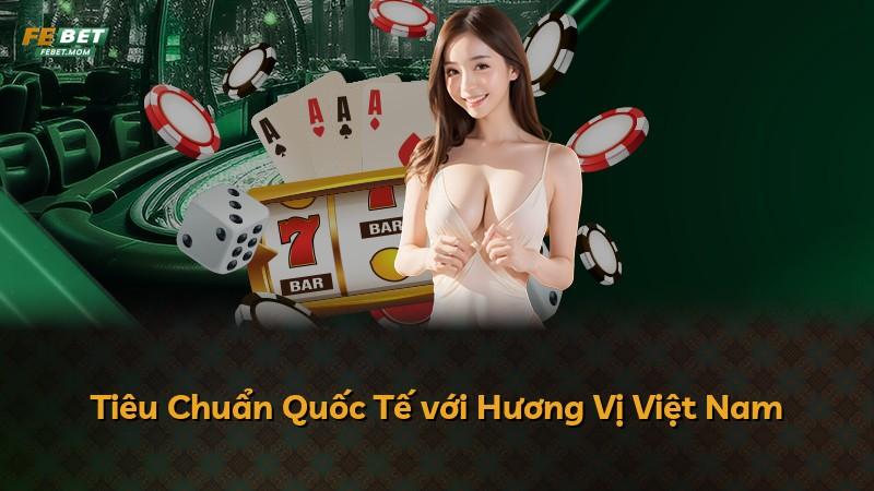 Tiêu Chuẩn Quốc Tế với Hương Vị Việt Nam