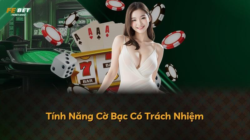Tính Năng Cờ Bạc Có Trách Nhiệm