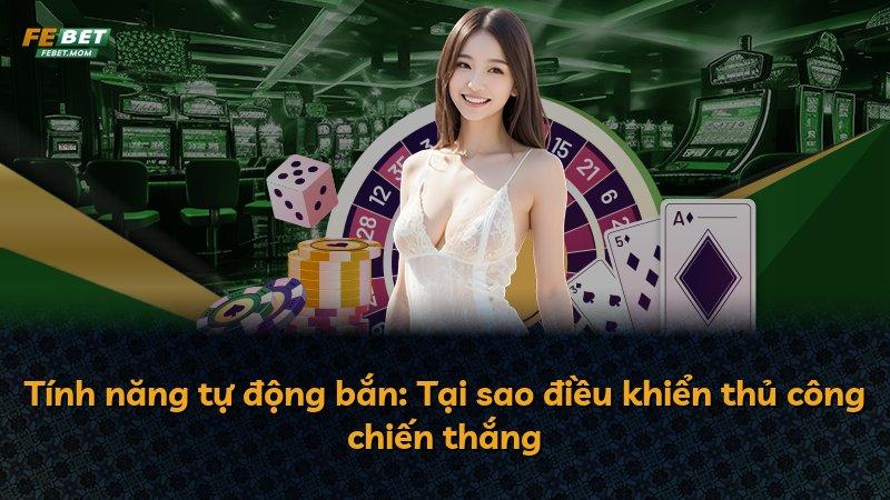Tính năng tự động bắn: Tại sao điều khiển thủ công chiến thắng