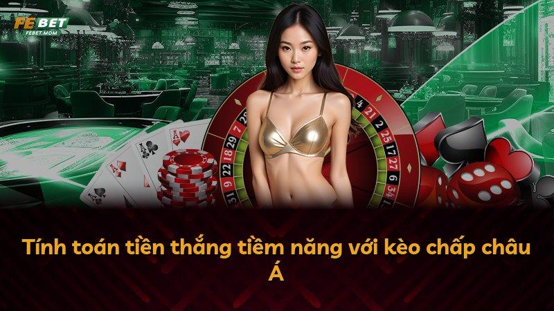 Tính toán tiền thắng tiềm năng với kèo chấp châu Á