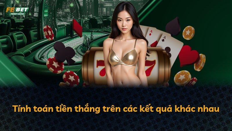 Tính toán tiền thắng trên các kết quả khác nhau